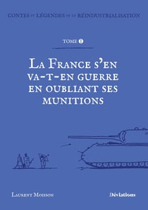 Contes et légendes de la réindustrialisation : La France s'en va-t'en guerre en oubliant ses munitions