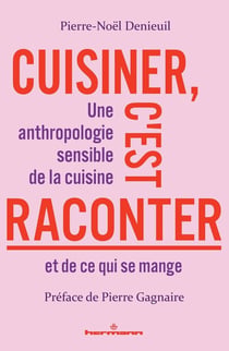 Cuisiner, c'est raconter : Une anthropologie sensible de la cuisine et de ce qui se mange