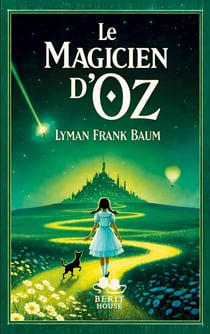 Le Magicien d'Oz : Un conte merveilleux pour la jeunesse