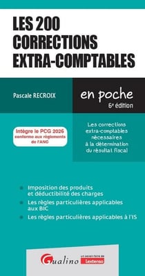 Les 200 corrections extra-comptables : Les corrections extra-comptables nécessaires à la détermination du résultat fiscal. Intègre le PCG 2026 conforme aux règlements de l'ANC (6e édition)