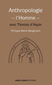 Anthropologie - l'Homme - : avec Thomas d'Aquin