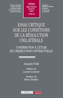 Essai critique sur les conditions de la résolution unilatérale : Contribution à l'étude de l'inexécution contractuelle