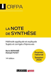 La note de synthèse - CRFPA - Examen national Session 2026 : Méthode appliquée et expliquée - Sujets et corrigés d'épreuves (14e édition)
