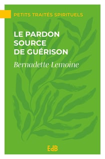 Le pardon source de guérison