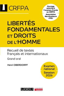 Libertés fondamentales et droits de l'homme : Examen national Session 2026 - Recueil de textes français et internationaux. Grand oral. Ouvrage autorisé à l'examen d'accès au CRFPA Association des directeurs d'IEJ (24e édition)