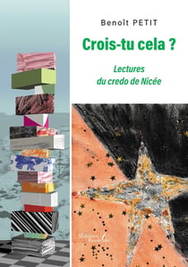 Crois-tu cela ? : Lectures du credo de Nicée