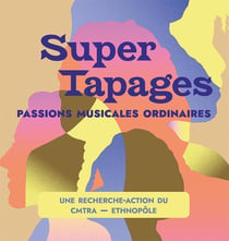 Super Tapages : Passions musicales ordinaires. Une recherche-action du CMTRA - ethnopôle