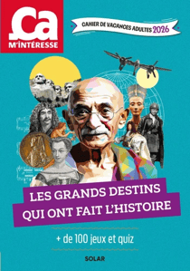 Cahier de vacances adultes 2026 Ça m'intéresse - Les grands destins qui ont fait l'Histoire