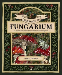 Coloriage au fungarium - Le monde fascinant et envoûtant des champignons
