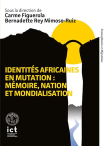 Identités africaines en mutation : Mémoire, nation et mondialisation