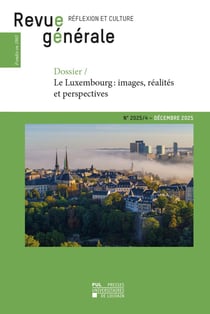 Revue générale réflexion et culture n.2025/4 : Dossier le Luxembourg : images, réalités et perspectives