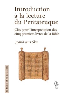 Introduction à la lecture du Pentateuque : Clés pour l'interprétation des cinq premiers livres de la Bible