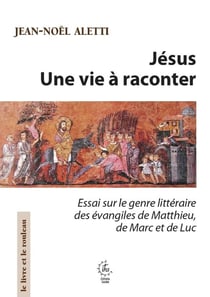 Jésus, une vie à raconter : Essai sur le genre littéraire des évangiles de Matthieu de Marc et de Luc