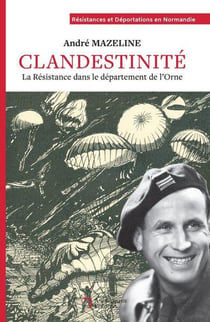 Clandestinité : La Résistance dans le département de l'Orne