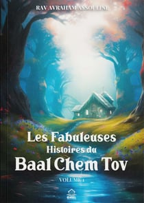 Les Fabuleuses Histoires du Baal Chem Tov - Volume 1 : Volume 1