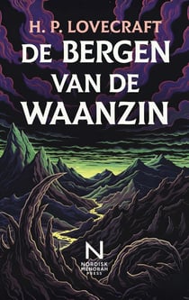 De Bergen Van De Waanzin : Een kosmische horrornovelle over wetenschap, ontdekking en existentiële ontwrichting