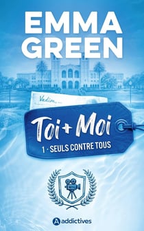 Toi + moi Tome 1 : Seuls contre tous