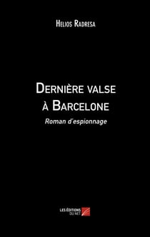 Dernière valse à Barcelone - Roman d'espionnage