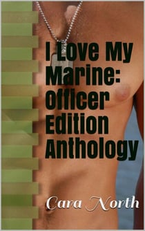 I Love My Marine: Officer Edition Anthology - I Love My Marine: Enlisted Edition