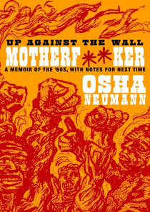 Up Against the Wall Motherf**er - A Memoir of the '60s, with Notes for Next Time