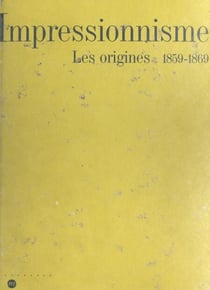 Impressionnisme, les origines (1859-1869) - Paris, Galeries nationales du Grand Palais, 19 avril-8 août 1994 ; New York, the Metropolitan museum of art, 19 septembre 1994-8 janvier 1995