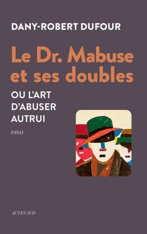 Le Dr. Mabuse et ses doubles - Ou l’art d’abuser autrui