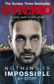 Nothing Is Impossible - The Real-Life Adventures of a Street Magician