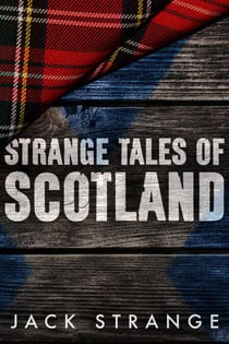 Strange Tales of Scotland - Jack's Strange Tales, #1