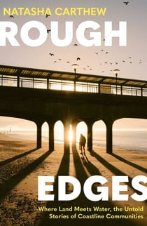 Rough Edges - Where Land Meets Water, the Untold Stories of Coastline Communities