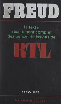 Freud - Le texte absolument complet des quinze émissions de RTL