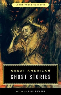 Great American Ghost Stories - Lyons Press Classics