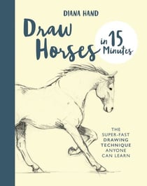 Draw Horses in 15 Minutes - The Super-Fast Drawing Technique Anyone Can Learn