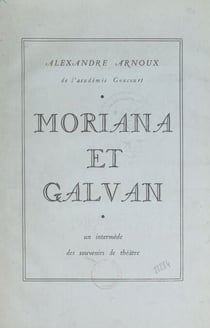 Moriana et Galvan - Un intermède, des souvenirs de théâtre