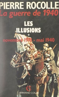 La guerre de 1940 (1) - Les illusions : novembre 1918-mai 1940