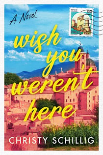 Wish You Weren't Here - A Novel