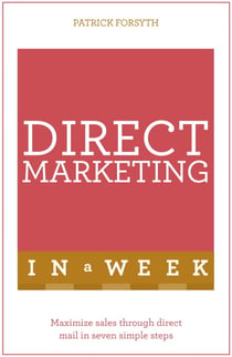 Direct Marketing In A Week - Maximize Sales Through Direct Mail In Seven Simple Steps