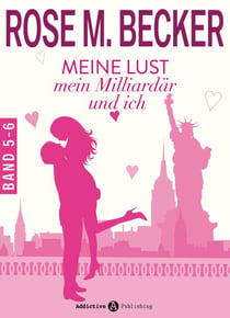 Meine Lust, mein Milliardär und ich - 5-6