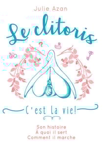 Le clitoris, c'est la vie