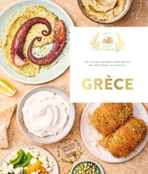 Grèce - 65 recettes grecques pour mettre du soleil dans vos assiettes