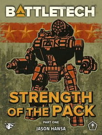BattleTech: Strength of the Pack, Part One (A BattleTech Serial Novel) - BattleTech
