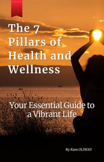 The 7 Pillars of Health and Wellness - You Essential Guide to a Vibrant Life