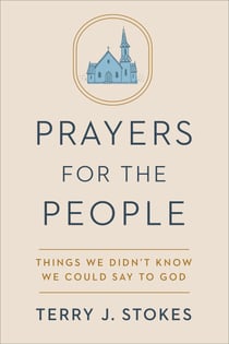 Prayers for the People - Things We Didn't Know We Could Say to God