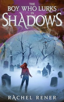 The Boy Who Lurks in Shadows - The Bone Whisperer Chronicles, #2