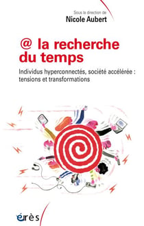 @ la recherche du temps - Individus hyperconnectés, société accélérée : tensions et transformations