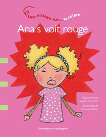 Anaïs voit rouge - Une histoire sur… la colère