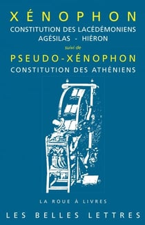 Constitution des Lacédémoniens, Agésilas - Hiéron - Suivi de Pseudo-Xénophon, Constitution des Athéniens