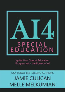 AI4 Special Education: Ignite Your Special Education Program With the Power of AI - AI4