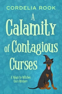 A Calamity of Contagious Curses - A Wags to Witches Cozy Mystery, #2