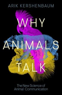 Why Animals Talk - The New Science of Animal Communication