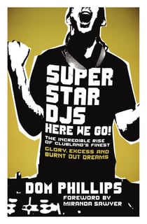 Superstar DJs Here We Go! - The Rise and Fall of the Superstar DJ